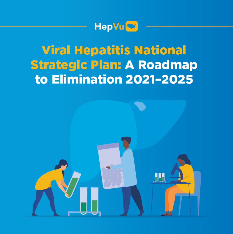 Viral Hepatitis National Strategic Plan A Roadmap to Elimination 2021