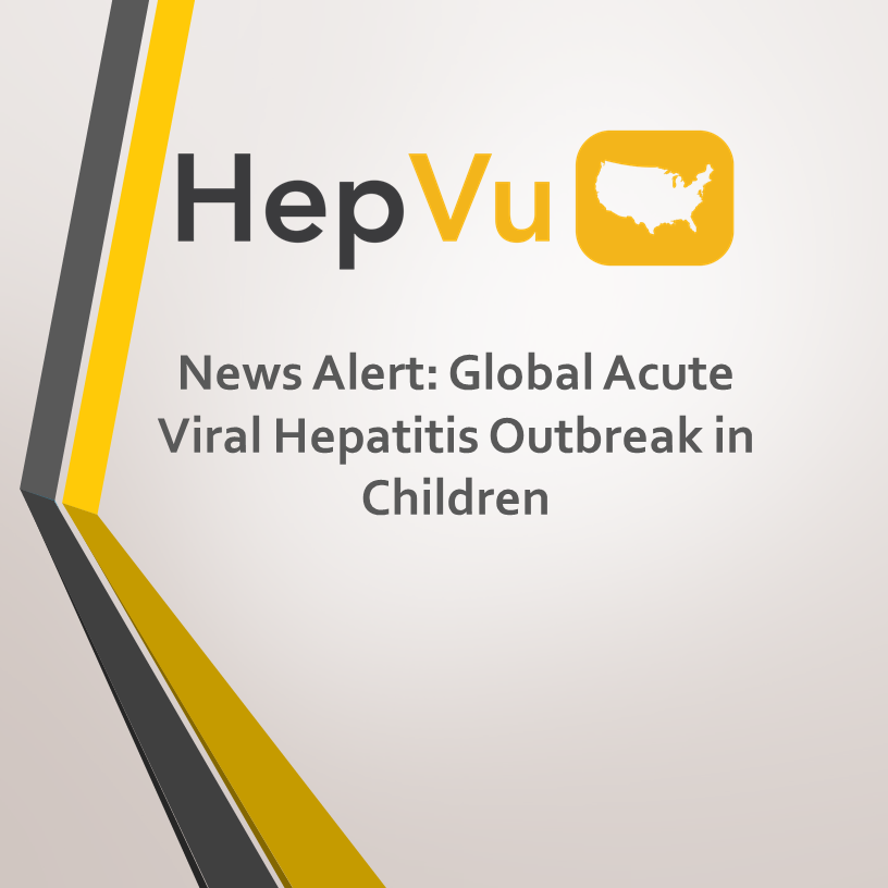 News Alert: Global Acute Viral Hepatitis Outbreak in Children - HepVu